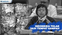 'Sampah Impor', Indonesia Tak Boleh Jadi Tempat Sampah Negara Maju