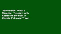 Full version  Fodor s Florence   Tuscany: with Assisi and the Best of Umbria (Full-color Travel