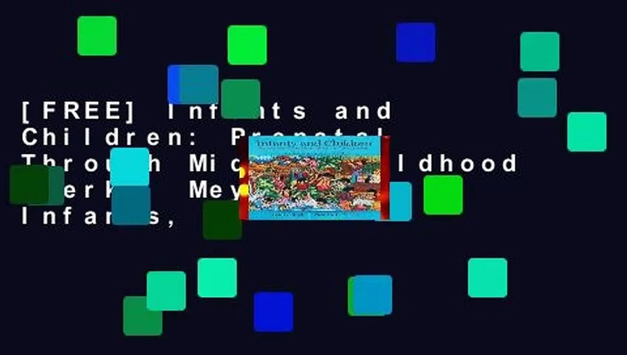 [FREE] Infants and Children: Prenatal Through Middle Childhood (Berk   Meyers, the Infants,