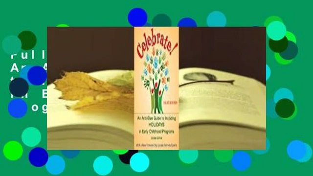 Full E-book Celebrate!: An Anti-Bias Guide to Including Holidays in Early Childhood Programs For