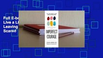 Full E-book Imperfect Courage: Live a Life of Purpose by Leaving Comfort and Going Scared  For