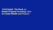 Full E-book  The Book on Rental Property Investing: How to Create Wealth and Passive Income