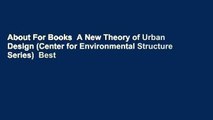 About For Books  A New Theory of Urban Design (Center for Environmental Structure Series)  Best