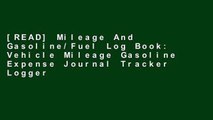[READ] Mileage And Gasoline/Fuel Log Book: Vehicle Mileage Gasoline Expense Journal Tracker Logger