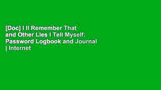 [Doc] I ll Remember That and Other Lies I Tell Myself: Password Logbook and Journal | Internet