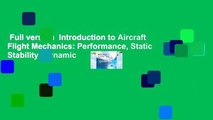 Full version  Introduction to Aircraft Flight Mechanics: Performance, Static Stability, Dynamic