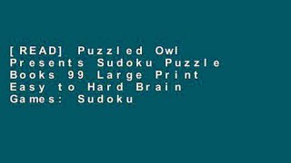 [READ] Puzzled Owl Presents Sudoku Puzzle Books 99 Large Print Easy to Hard Brain Games: Sudoku