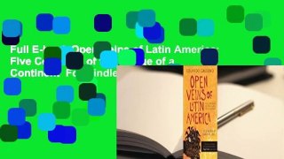 Full E-book Open Veins of Latin America: Five Centuries of the Pillage of a Continent  For Kindle