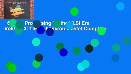 Silicon Processing for the VLSI Era Volume 3: The Submicron Mosfet Complete