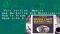 Full version  Mobile App Marketing And Monetization: How To Promote Mobile Apps Like A Pro: Learn