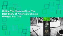 Online The Radium Girls: The Dark Story of America's Shining Women  For Trial