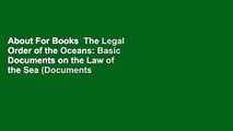 About For Books  The Legal Order of the Oceans: Basic Documents on the Law of the Sea (Documents
