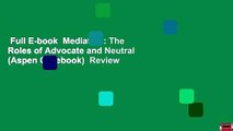 Full E-book  Mediation: The Roles of Advocate and Neutral (Aspen Casebook)  Review