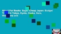 About For Books  Super Cheap Japan: Budget Travel in Tokyo, Kyoto, Osaka, Nara, Hiroshima and