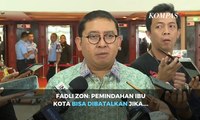 Fadli Zon: Pemindahan Ibu Kota Bisa Dibatalkan Jika DPR Tidak Sepakat