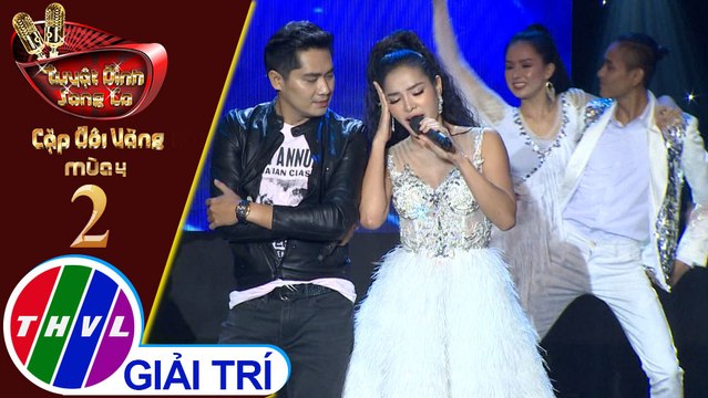 THVL | Tuyệt đỉnh song ca - Cặp đôi vàng 2019 | Tập 2: Câu chuyện tình tôi