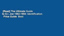 [Read] The Ultimate Guide to G.I. Joe 1982-1994: Identification   Price Guide  Best Sellers Rank
