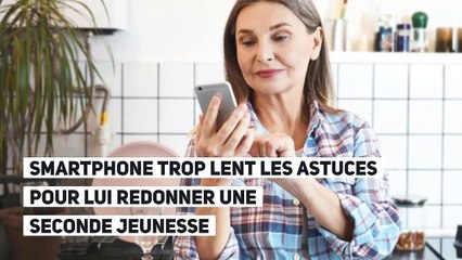 Notre temps_Smartphone trop lent les astuces pour lui redonner une seconde jeunesse_IN
