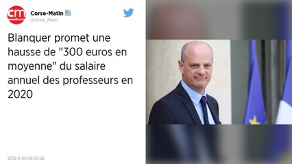 Salaires des professeurs : Blanquer promet une hausse de « 300 € pour tout le monde en moyenne en 2020 »