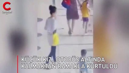 Küçük kız, otobüs altında kalmaktan ramakla kurtuldu