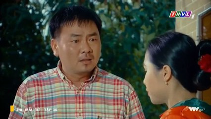 Tình mẫu tử tập  36 – Có link tập 37 và trọn bộ bên dưới