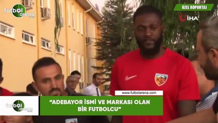 Orhan Taşçı: "Adebayor ismi ve markası olan bir futbolcu"