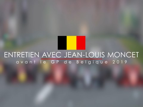 Entretien avec Jean-Louis Moncet avant le Grand Prix F1 de Belgique 2019