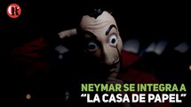 Neymar se integra a “La Casa de Papel”