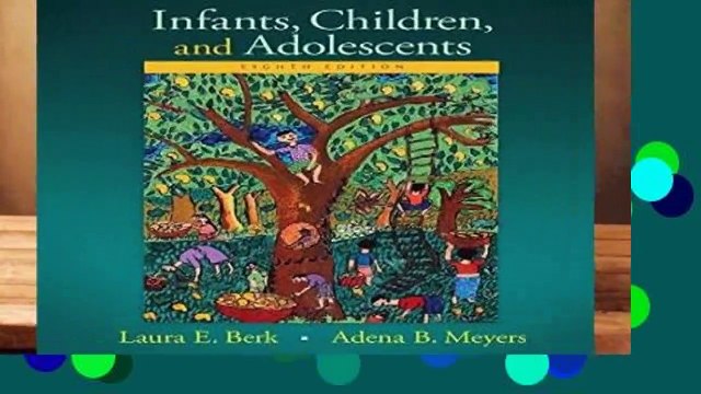 [READ] Infants, Children, and Adolescents (Berk Meyers, the Infants, Children, and Adolescents