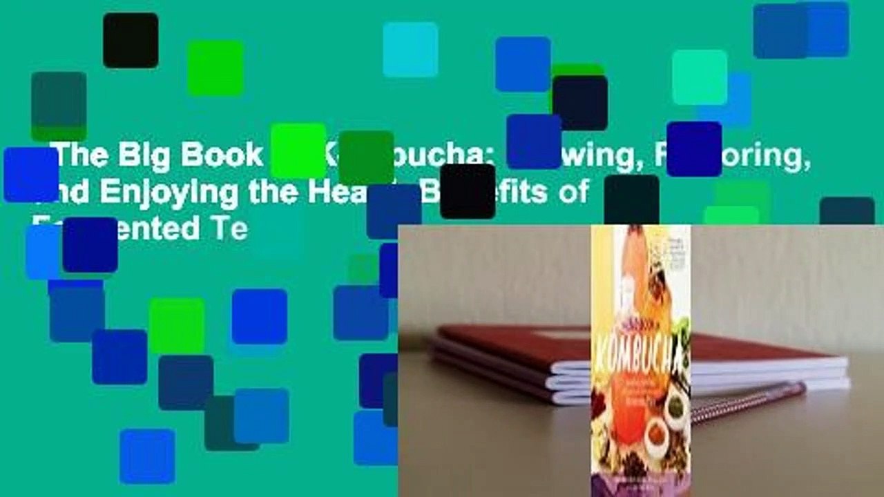 The Big Book of Kombucha: Brewing, Flavoring, and Enjoying the Health Benefits of Fermented Tea