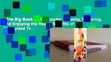 The Big Book of Kombucha: Brewing, Flavoring, and Enjoying the Health Benefits of Fermented Tea