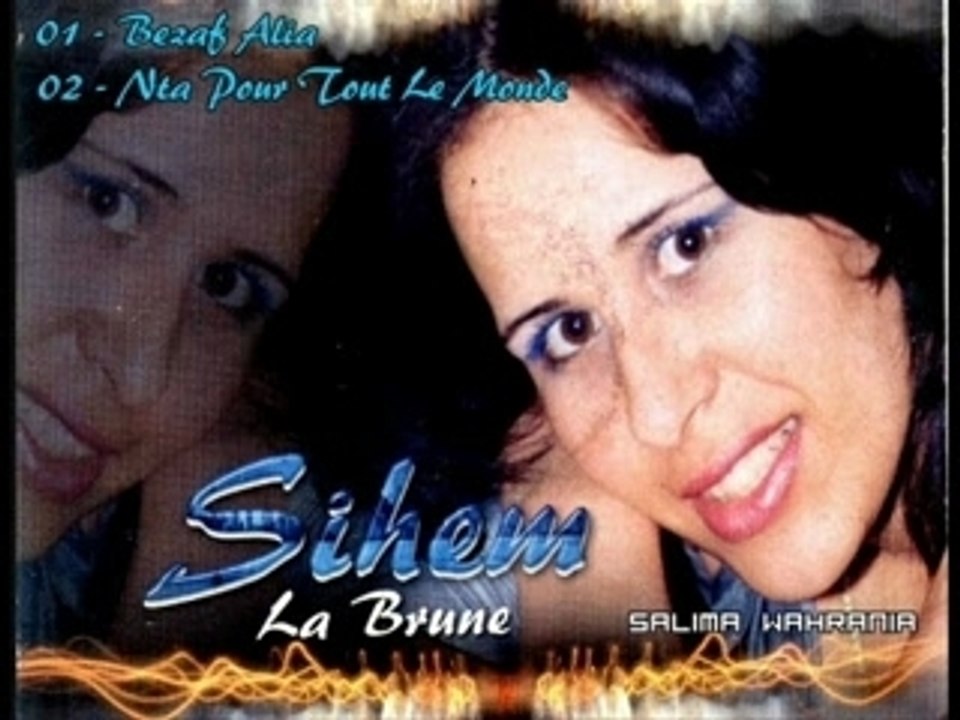 Siham - Bezaf Alia & Nta Pour Tout Le Monde