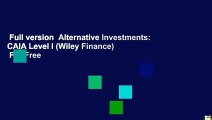 Full version  Alternative Investments: CAIA Level I (Wiley Finance)  For Free