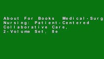 About For Books  Medical-Surgical Nursing: Patient-Centered Collaborative Care, 2-Volume Set, 8e