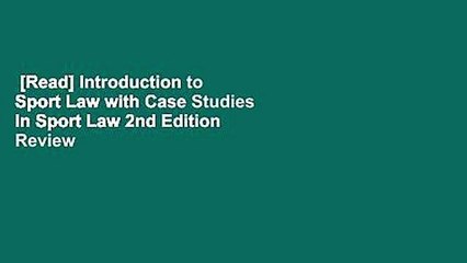 [Read] Introduction to Sport Law with Case Studies in Sport Law 2nd Edition  Review