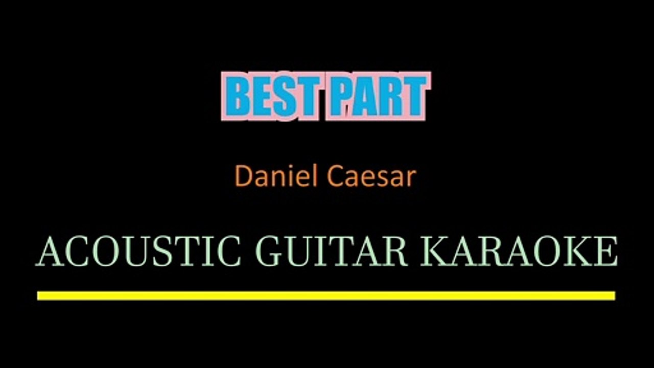 Daniel Caesar - Best Part (feat. H.E.R.)  (Acoustic Guitar Karaoke)