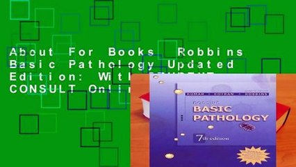 About For Books  Robbins Basic Pathology Updated Edition: With STUDENT CONSULT Online Access