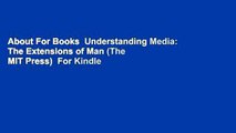 About For Books  Understanding Media: The Extensions of Man (The MIT Press)  For Kindle