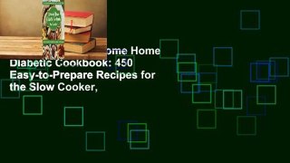 Full version  Welcome Home Diabetic Cookbook: 450 Easy-to-Prepare Recipes for the Slow Cooker,