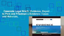 Casenote Legal Briefs: Evidence, Keyed to Park and Friedman s Evidence: Cases and Materials,