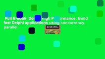 Full E-book  Delphi High Performance: Build fast Delphi applications using concurrency, parallel