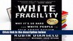 [READ] White Fragility: Why It s So Hard for White People to Talk About Racism