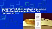 Online The Truth about Employee Engagement: A Fable about Addressing the Three Root Causes of Job