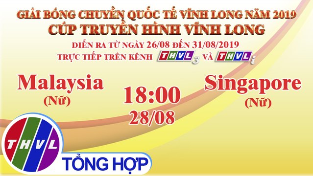 THVL | Malaysia (Nữ)- Singapore (Nữ) |Giải Bóng chuyền Cúp Truyền Hình Vĩnh Long 2019