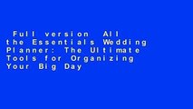 Full version  All the Essentials Wedding Planner: The Ultimate Tools for Organizing Your Big Day