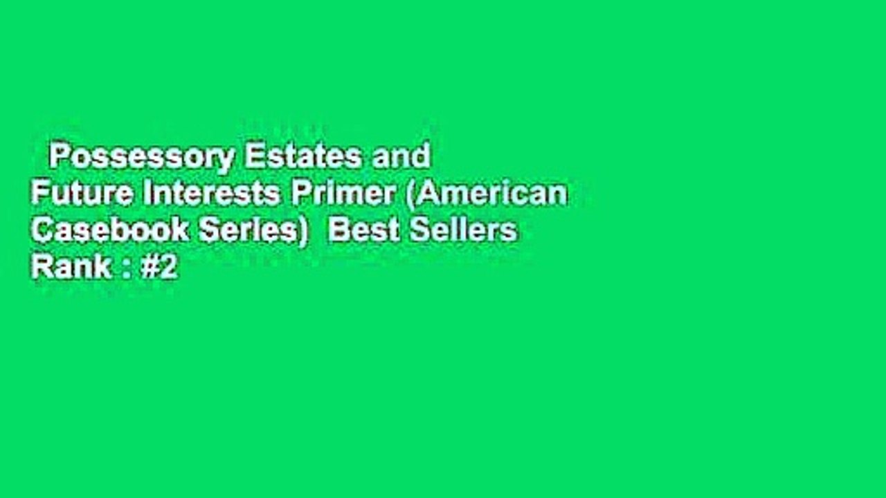 Possessory Estates and Future Interests Primer (American Casebook Series)  Best Sellers Rank : #2