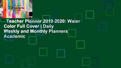 Teacher Planner 2019-2020: Water Color Full Cover | Daily Weekly and Monthly Planners Academic
