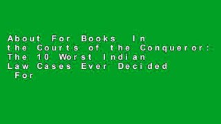 About For Books  In the Courts of the Conqueror: The 10 Worst Indian Law Cases Ever Decided  For