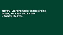 Review  Learning Agile: Understanding Scrum, XP, Lean, and Kanban - Andrew Stellman