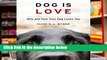 [Doc] Dog Is Love: Why and How Your Dog Loves You